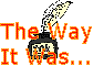 The Way it Was...